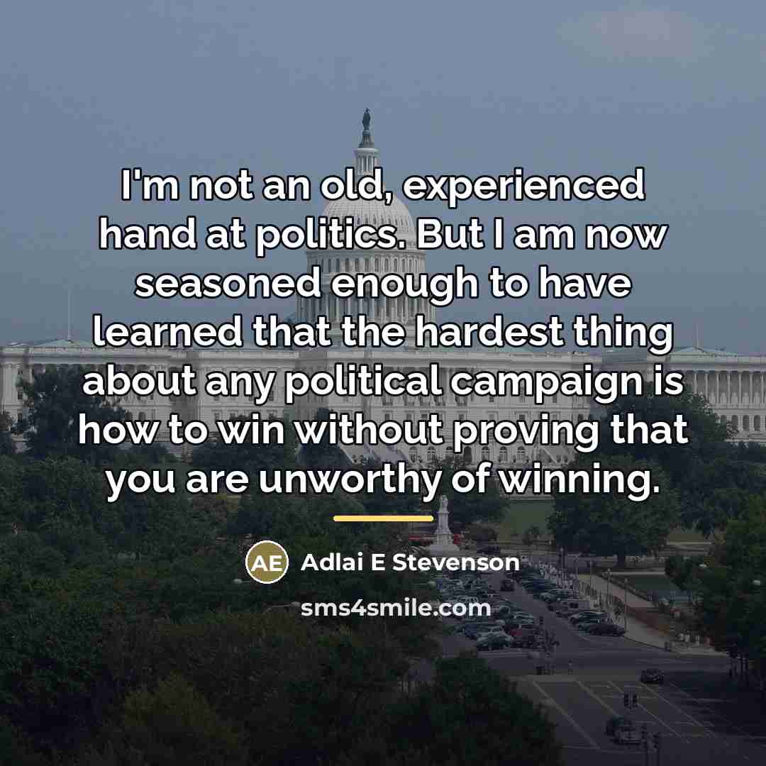 “I'm not an old, experienced hand at politics. But I…” quote by Adlai E Stevenson