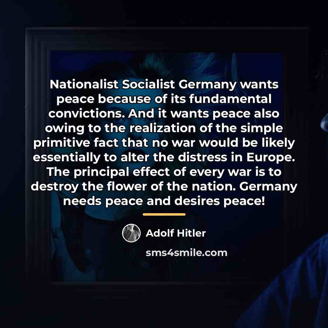 “Nationalist Socialist Germany wants peace because of its fundamental convictions.…” quote by Adolf Hitler