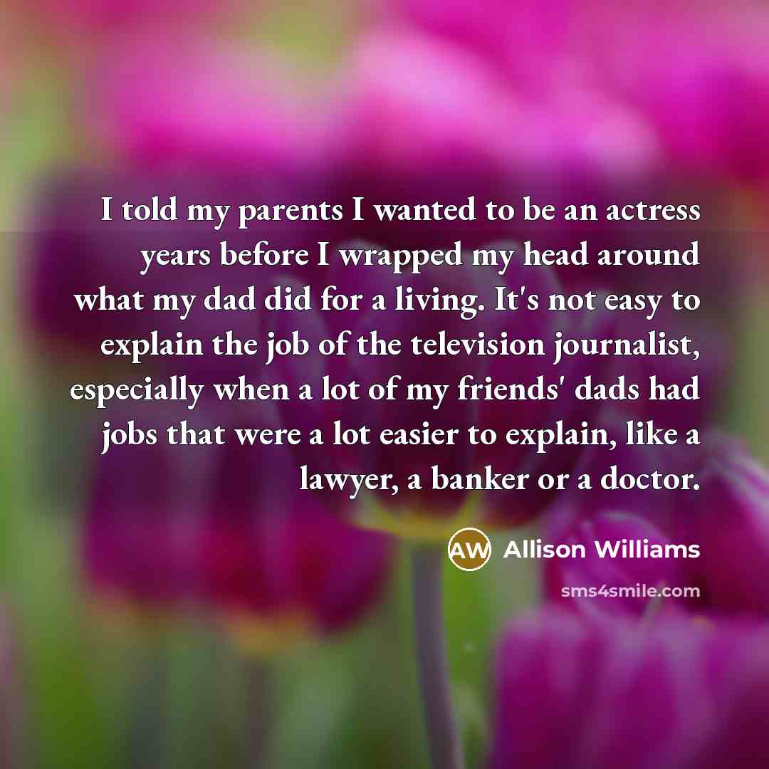 “I told my parents I wanted to be an actress…” quote by Allison Williams