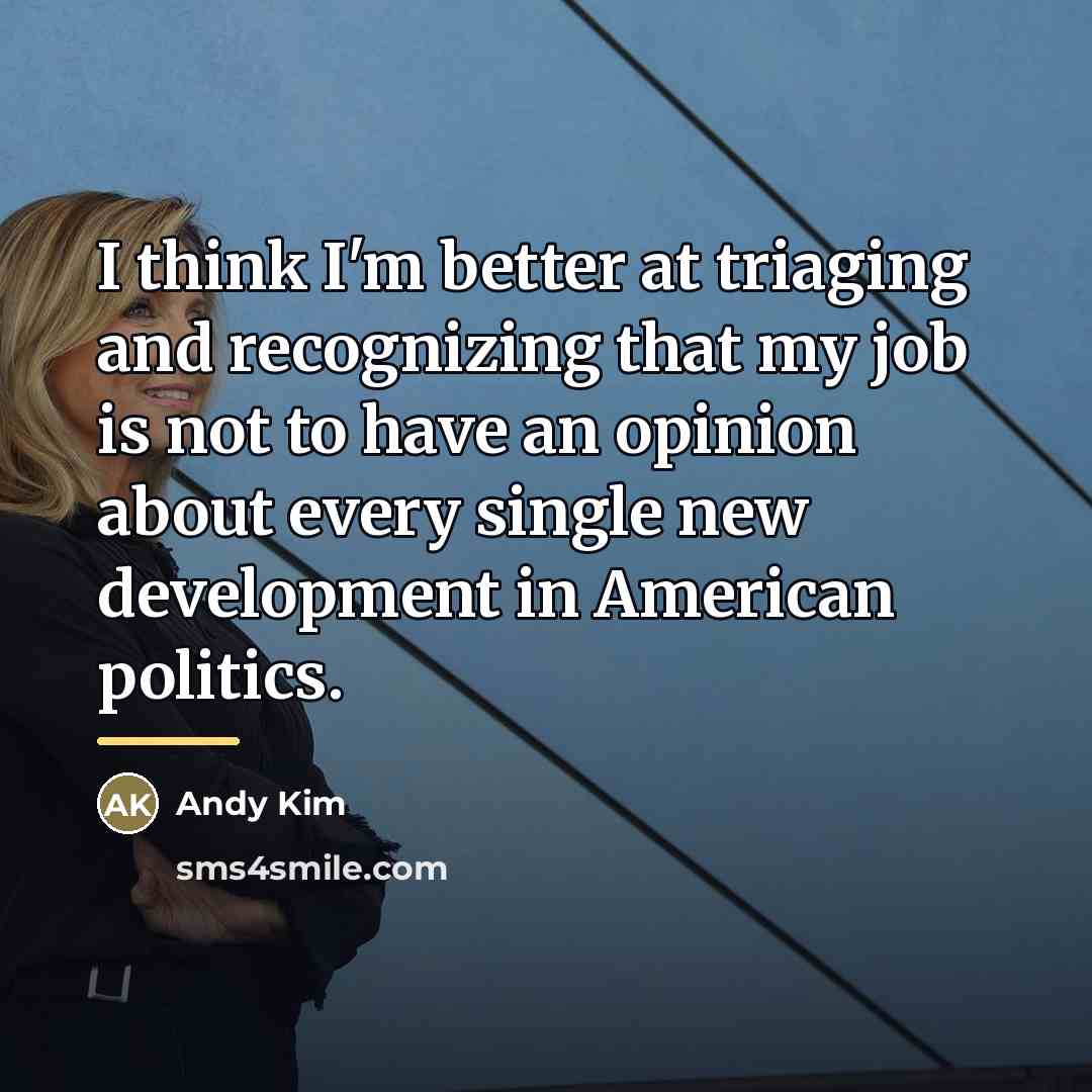 “I think I'm better at triaging and recognizing that my…” quote by Andy Kim