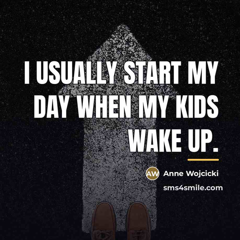 “I usually start my day when my kids wake up.…” quote by Anne Wojcicki
