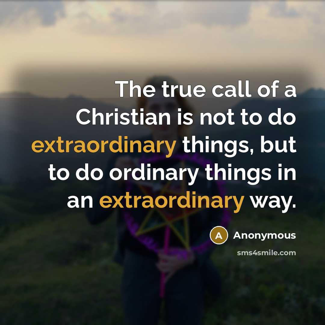 “The true call of a Christian is not to do…” quote by Anonymous