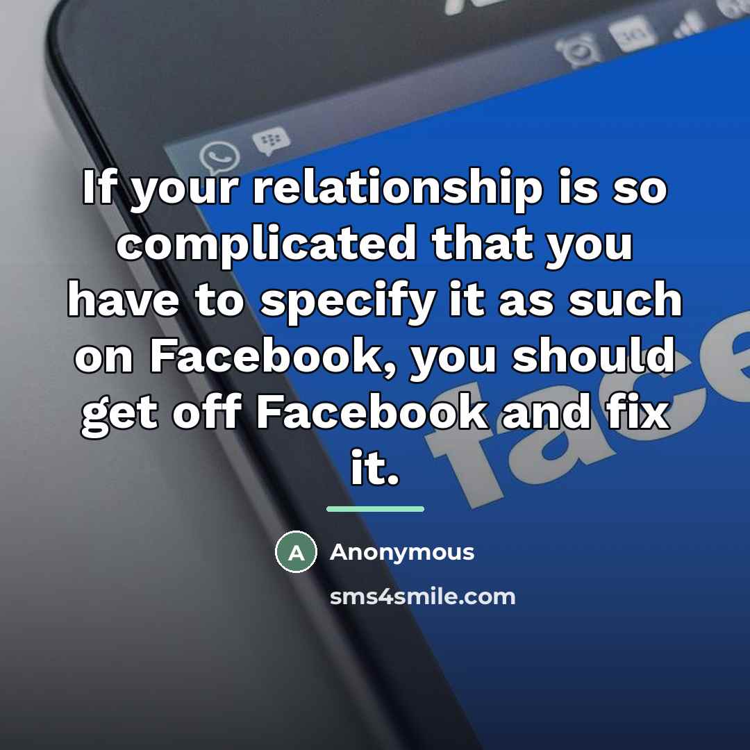 “If your relationship is so complicated that you have to…” quote by Anonymous