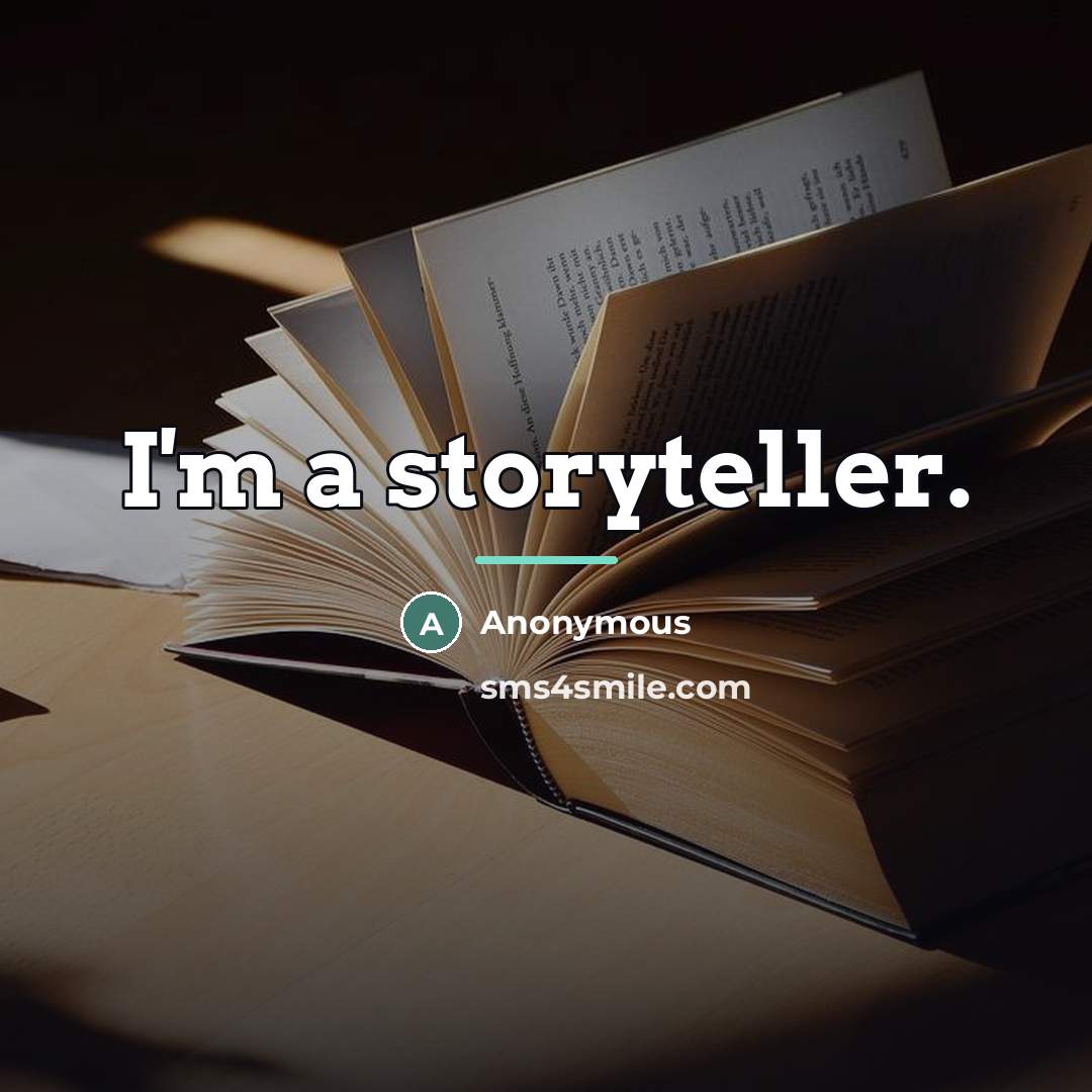 “I'm a storyteller.…” quote by Anonymous