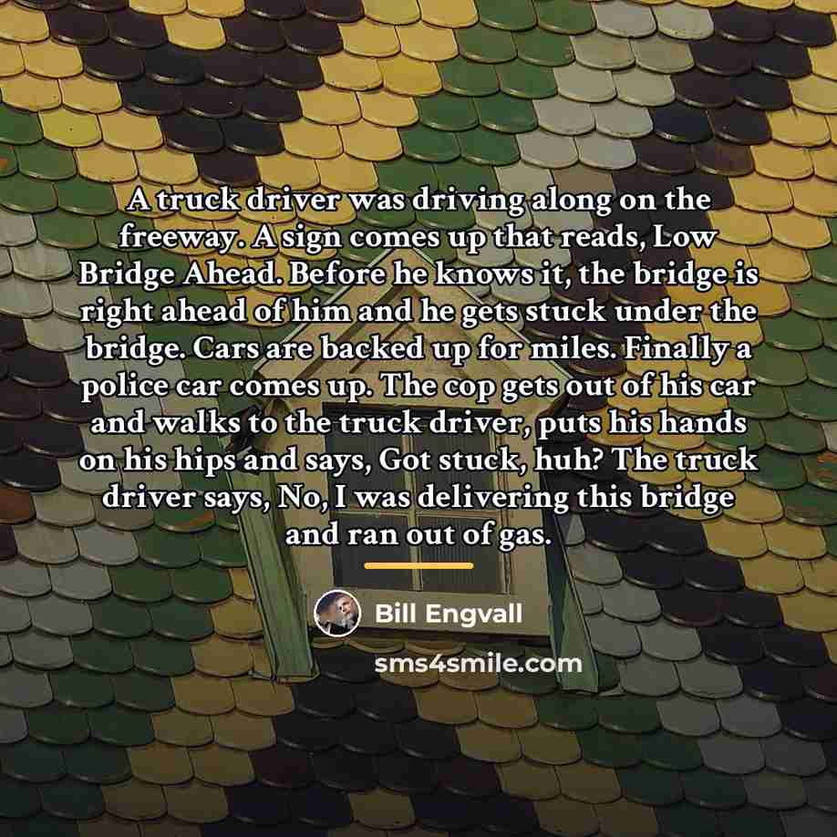 “A truck driver was driving along on the freeway. A…” quote by Bill Engvall