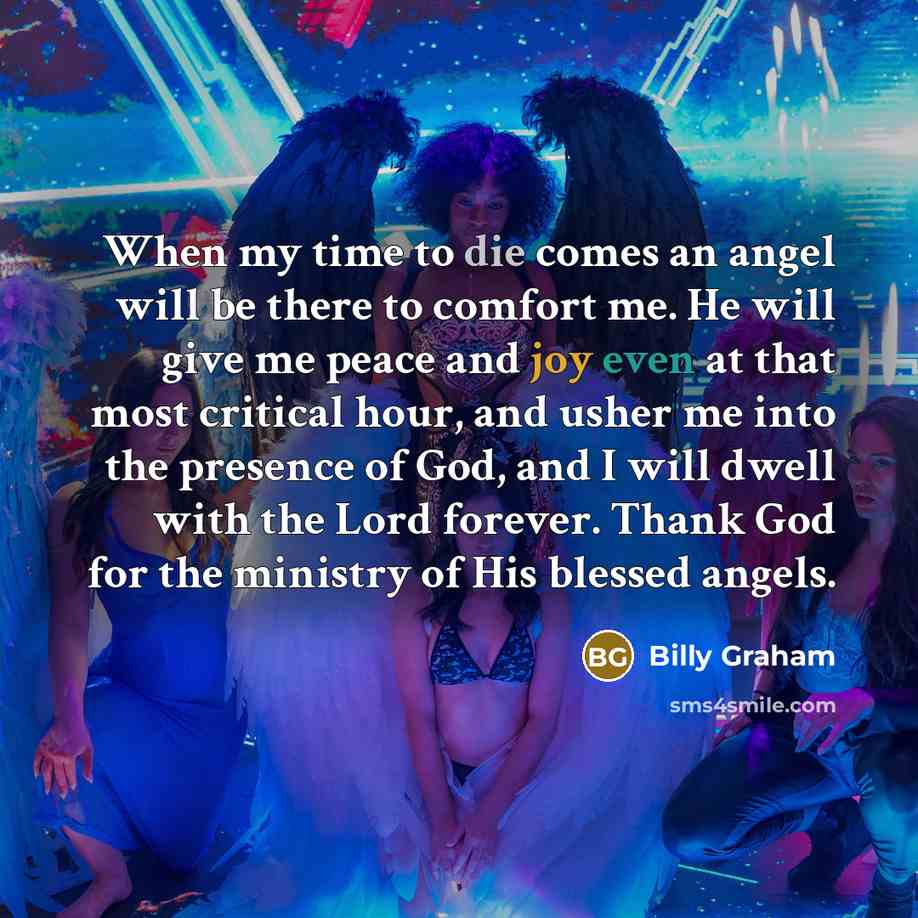 “When my time to die comes an angel will be…” quote by Billy Graham