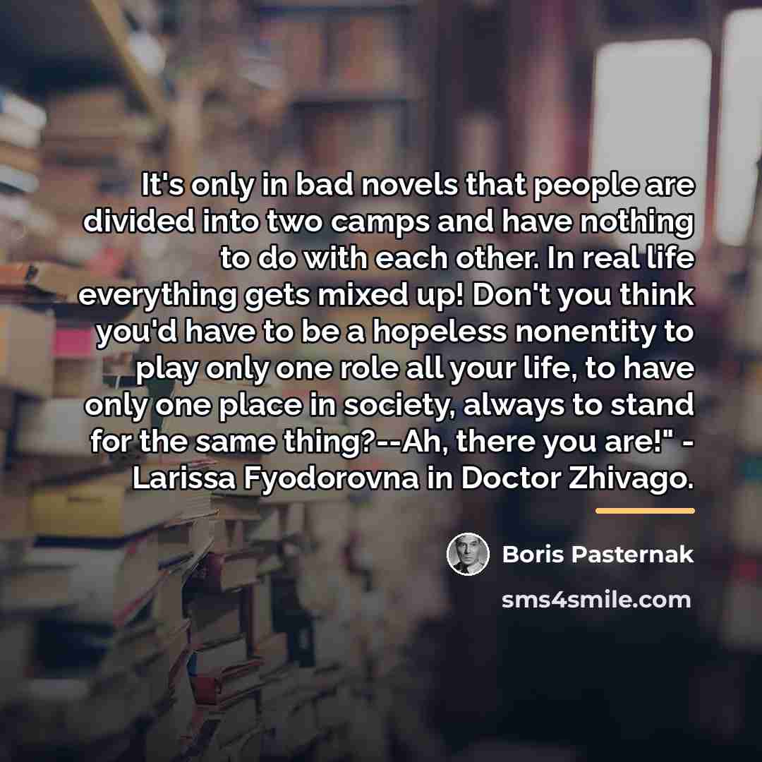 “It's only in bad novels that people are divided into…” quote by Boris Pasternak