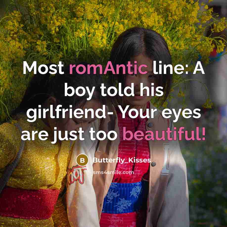 “Most romAntic line: A boy told his girlfriend- Your eyes…” quote by Butterfly_Kisses