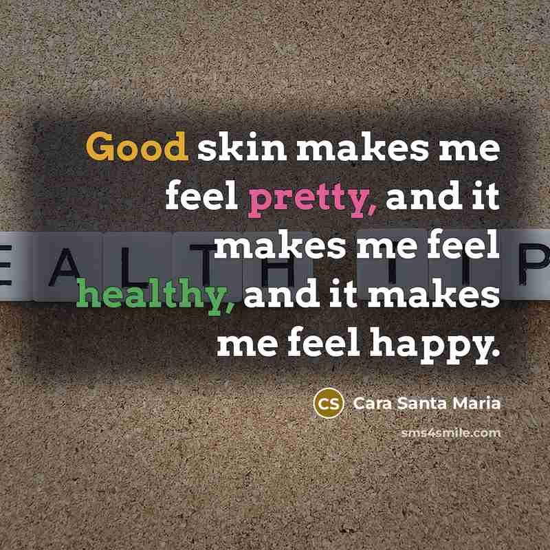 “Good skin makes me feel pretty, and it makes me…” quote by Cara Santa Maria