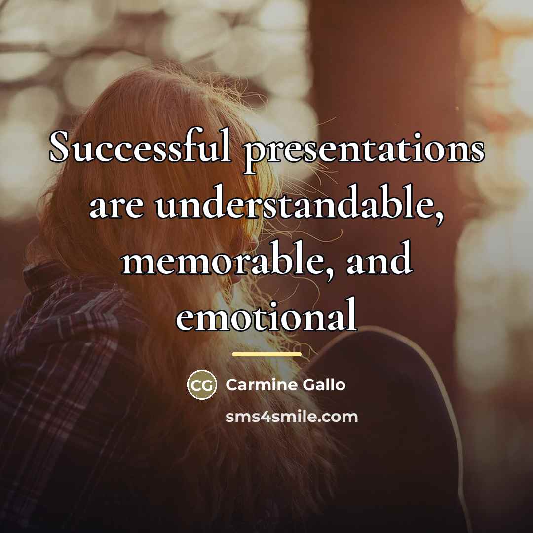“Successful presentations are understandable, memorable, and emotional…” quote by Carmine Gallo