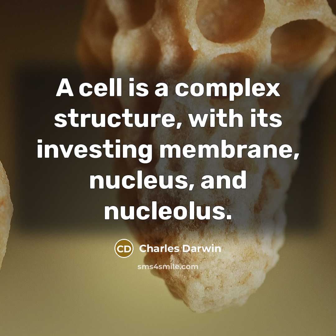 “A cell is a complex structure, with its investing membrane, nucleus, and nucleolus.” quote by Charles Darwin