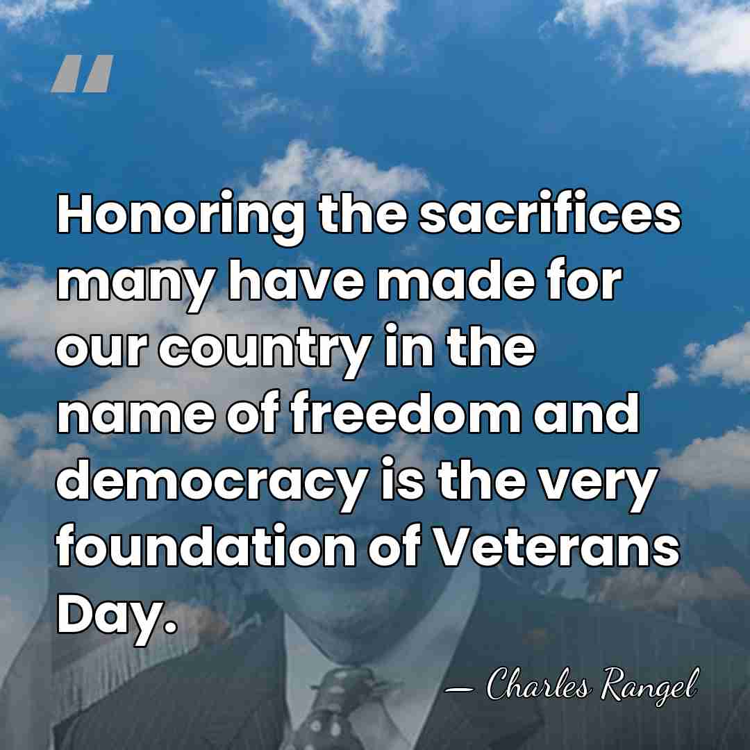 Honoring the sacrifices many have made for our country in the name&hellip; - Charles Rangel