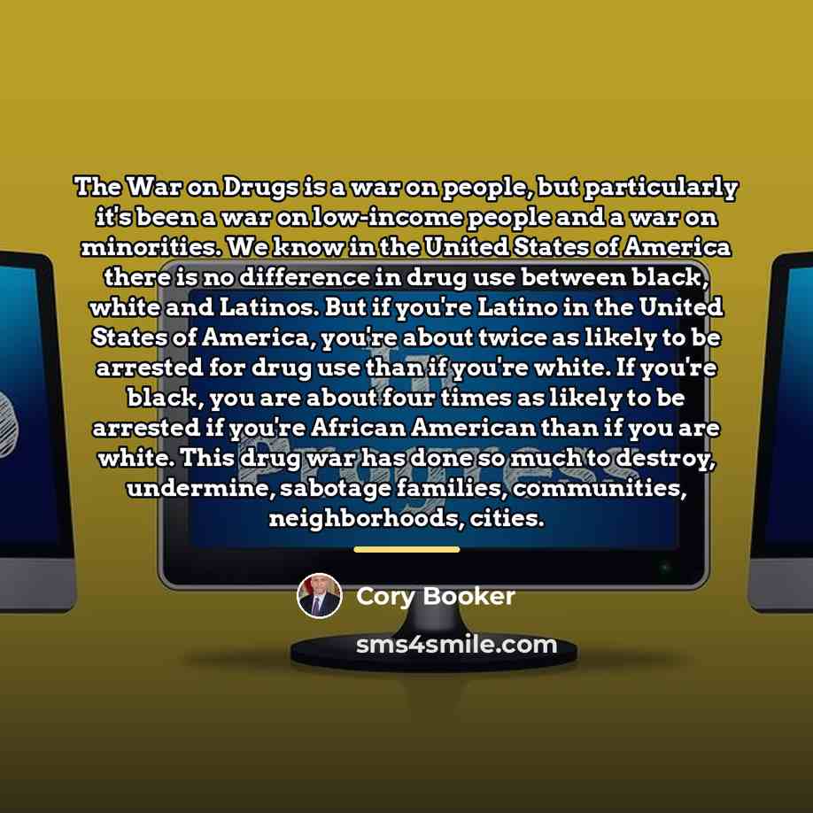 “The War on Drugs is a war on people, but…” quote by Cory Booker