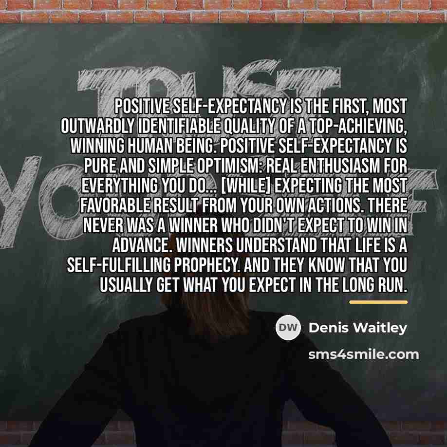 “Positive self-expectancy is the first, most outwardly identifiable quality of…” quote by Denis Waitley