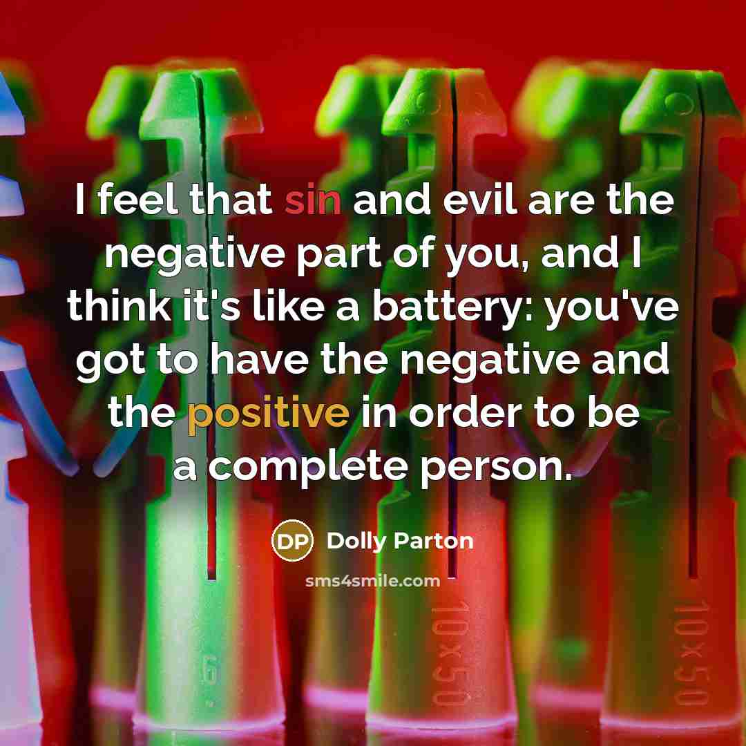“I feel that sin and evil are the negative part…” quote by Dolly Parton