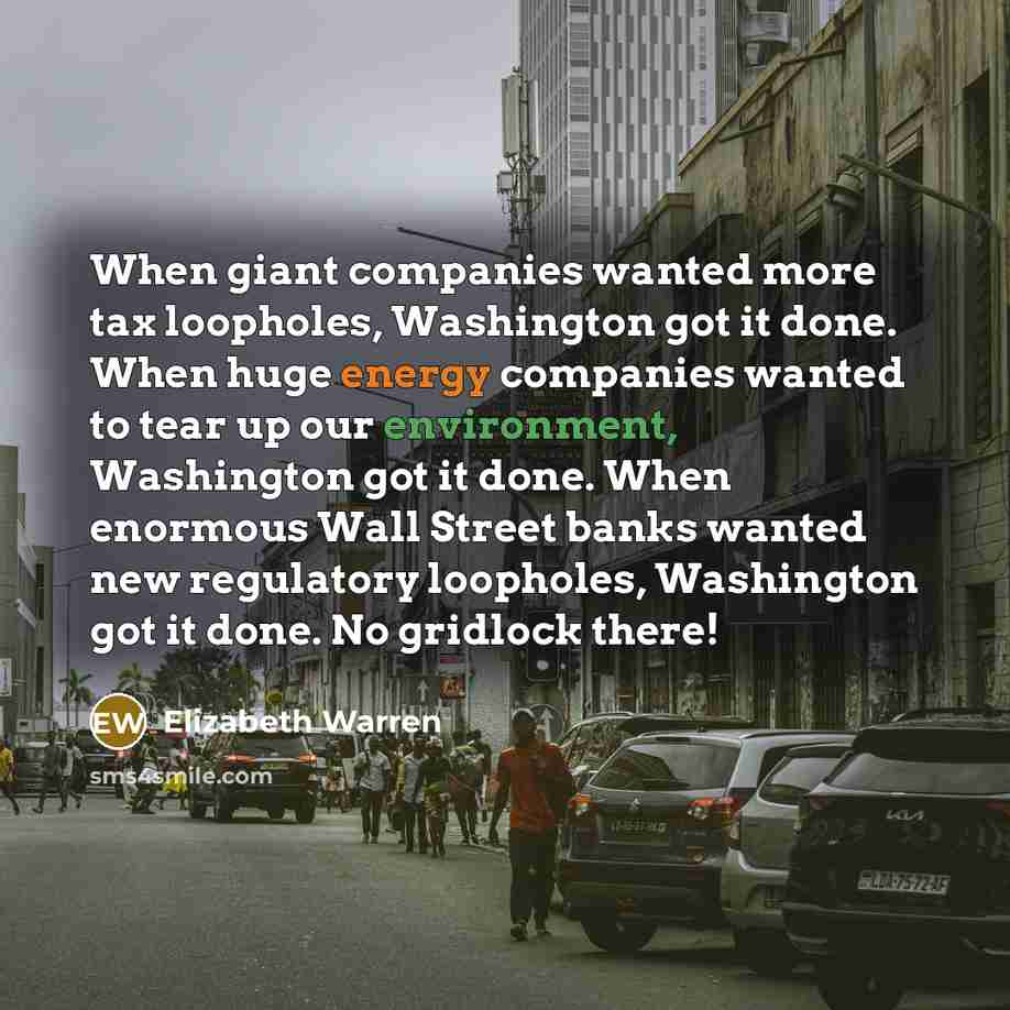 “When giant companies wanted more tax loopholes, Washington got it…” quote by Elizabeth Warren