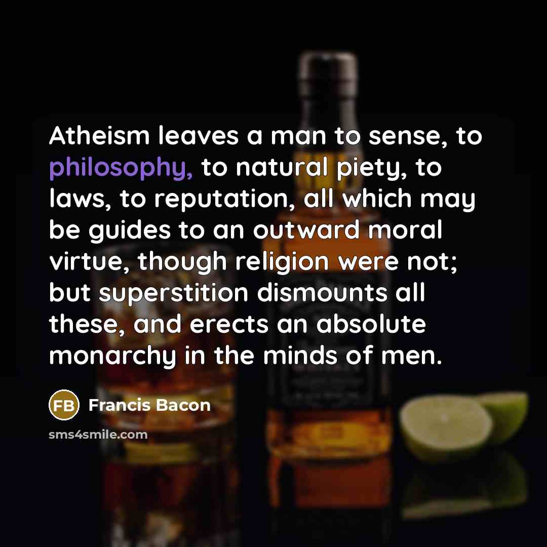 “Atheism leaves a man to sense, to philosophy, to natural…” quote by Francis Bacon