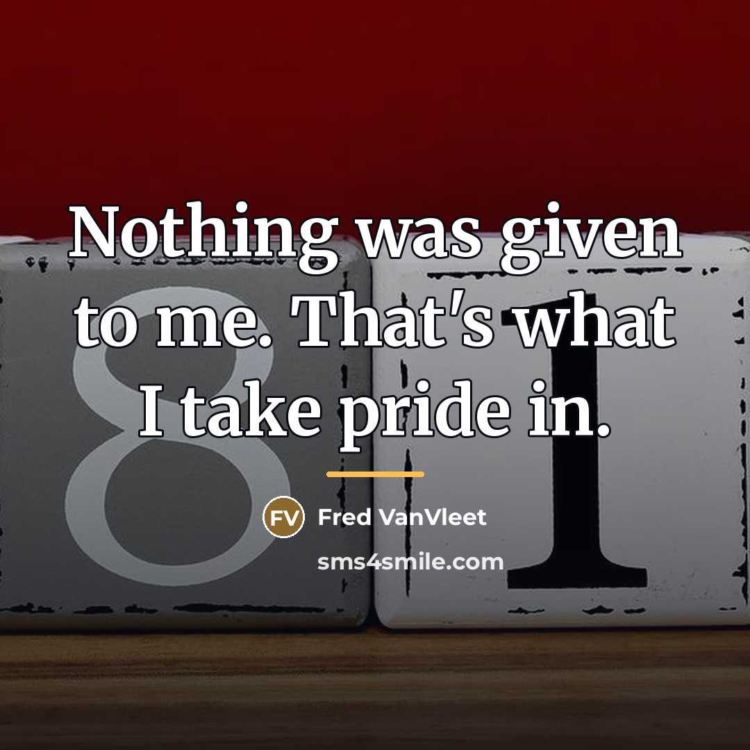 “Nothing was given to me. That's what I take pride…” quote by Fred VanVleet