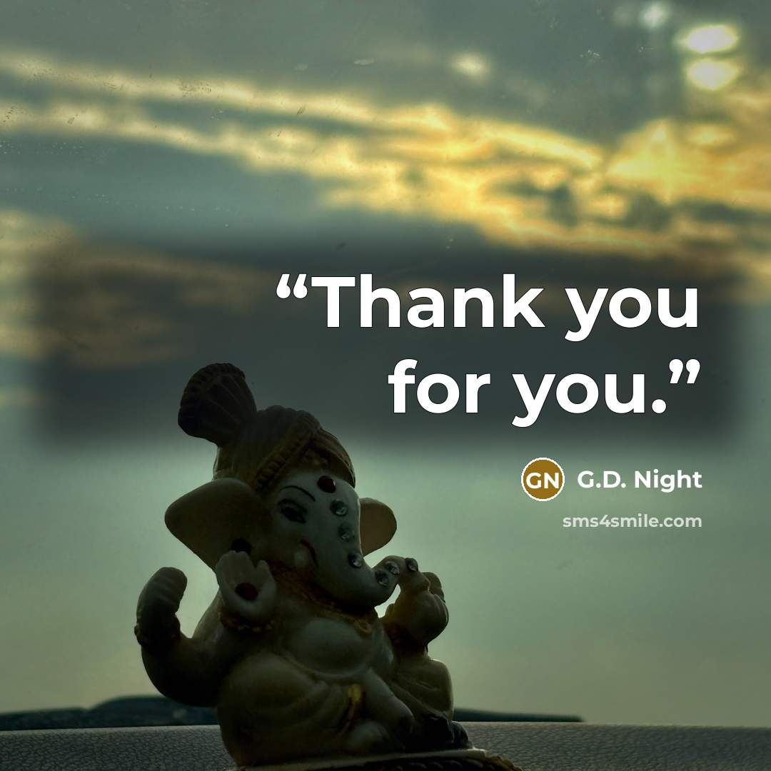 “Thank you for you.” quote by G.D. Night