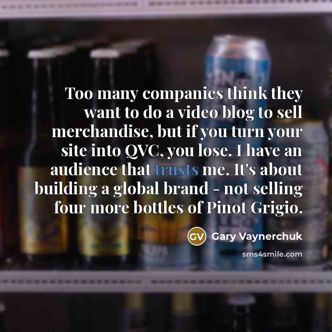 “Too many companies think they want to do a video…” quote by Gary Vaynerchuk