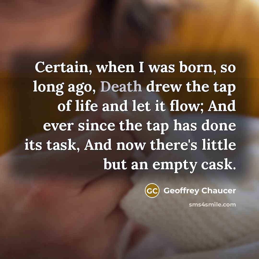 “Certain, when I was born, so long ago, Death drew…” quote by Geoffrey Chaucer