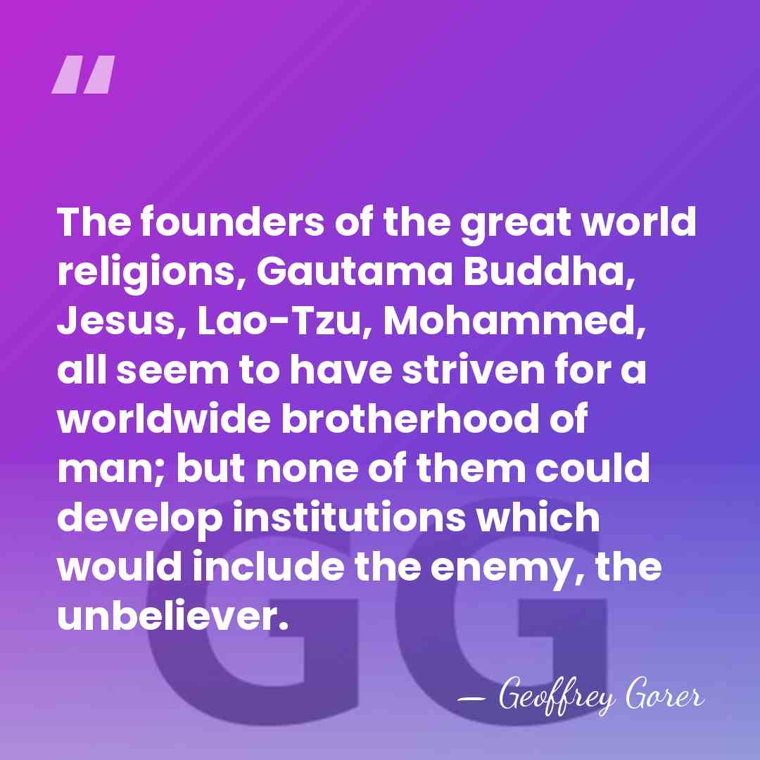 The founders of the great world religions, Gautama Buddha, Jesus, Lao-Tzu, Mohammed,&hellip; - Geoffrey Gorer