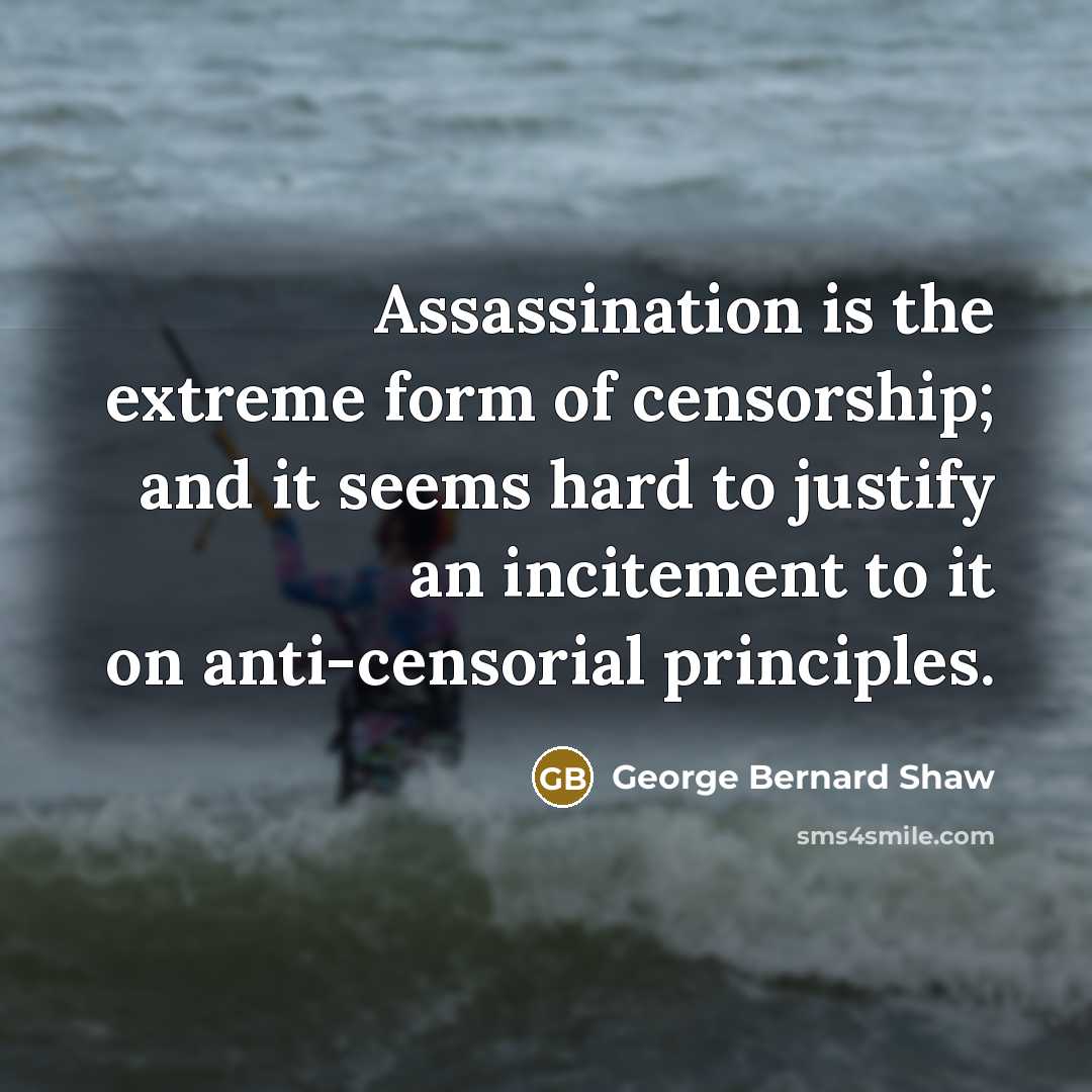 “Assassination is the extreme form of censorship; and it seems…” quote by George Bernard Shaw