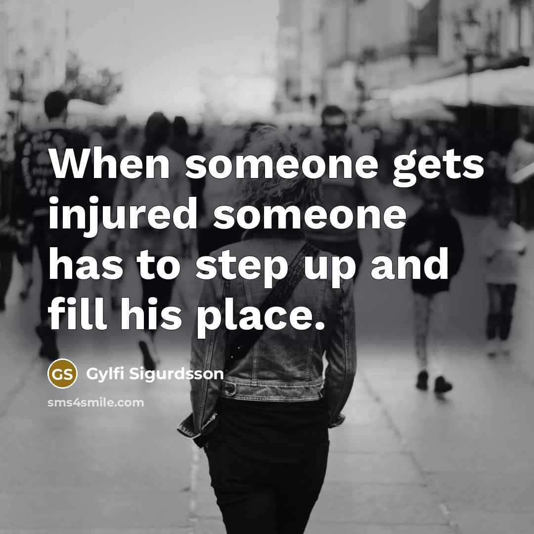 “When someone gets injured someone has to step up and…” quote by Gylfi Sigurdsson