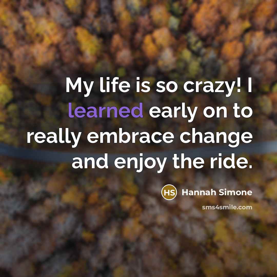 “My life is so crazy! I learned early on to…” quote by Hannah Simone