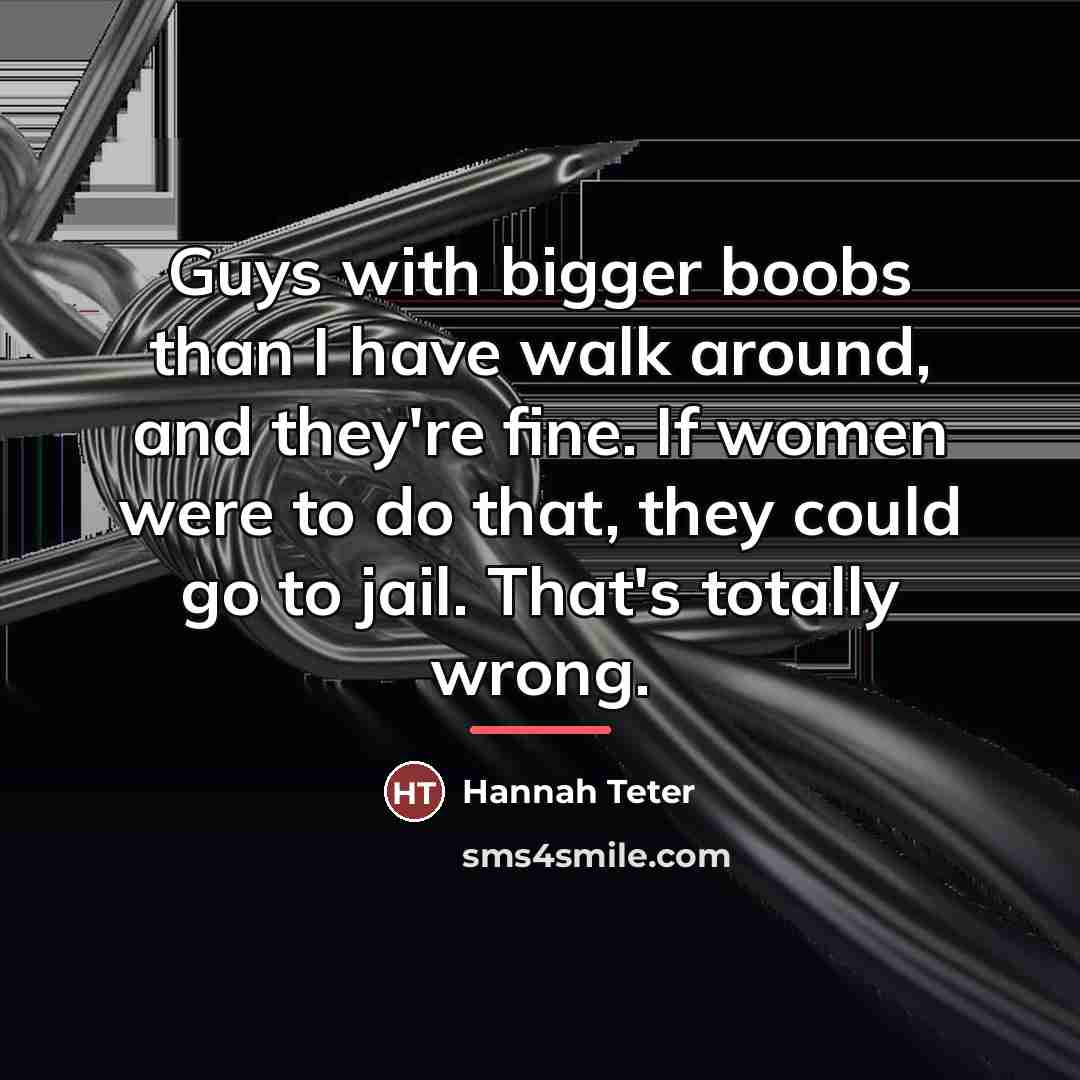 “Guys with bigger boobs than I have walk around, and…” quote by Hannah Teter