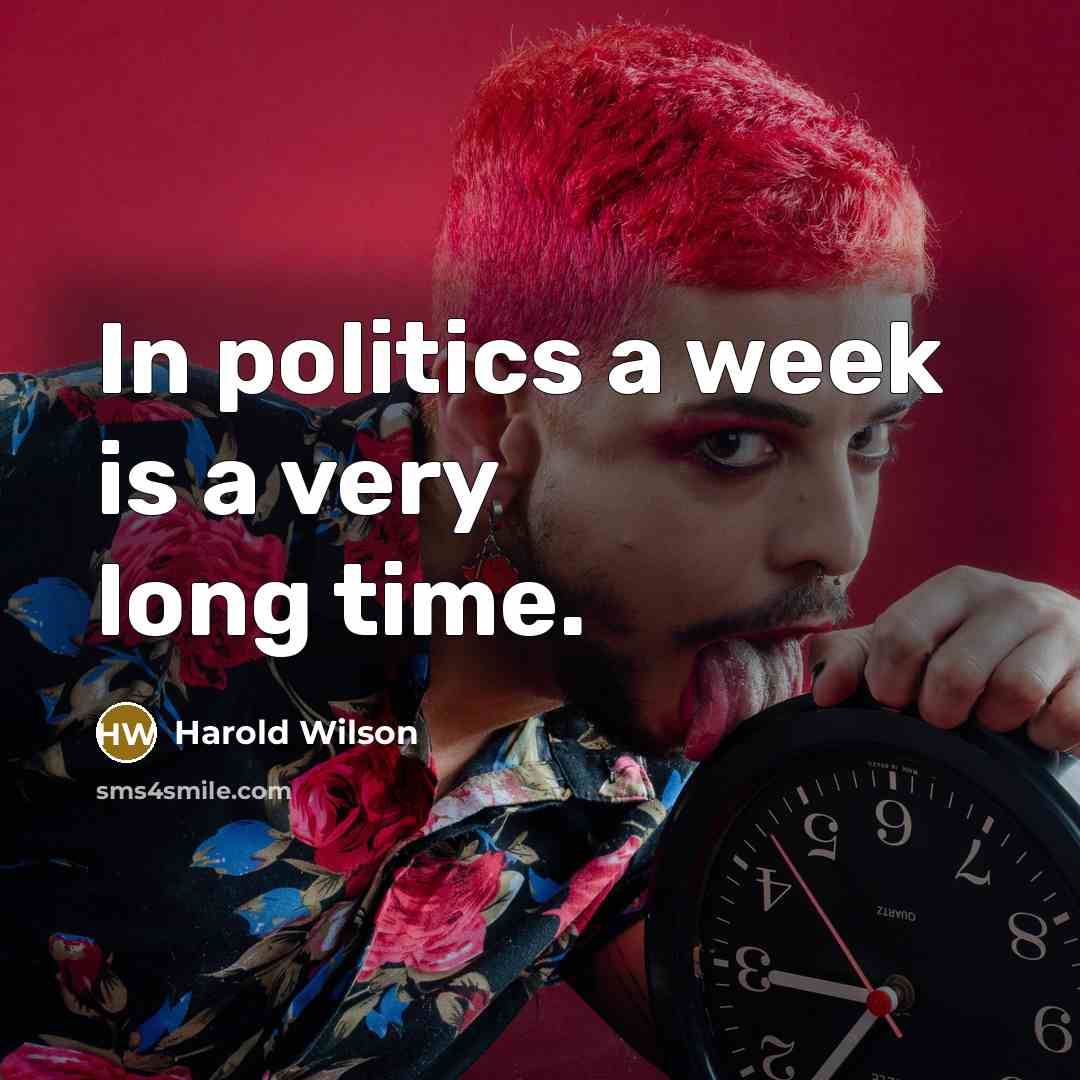 “In politics a week is a very long time.…” quote by Harold Wilson