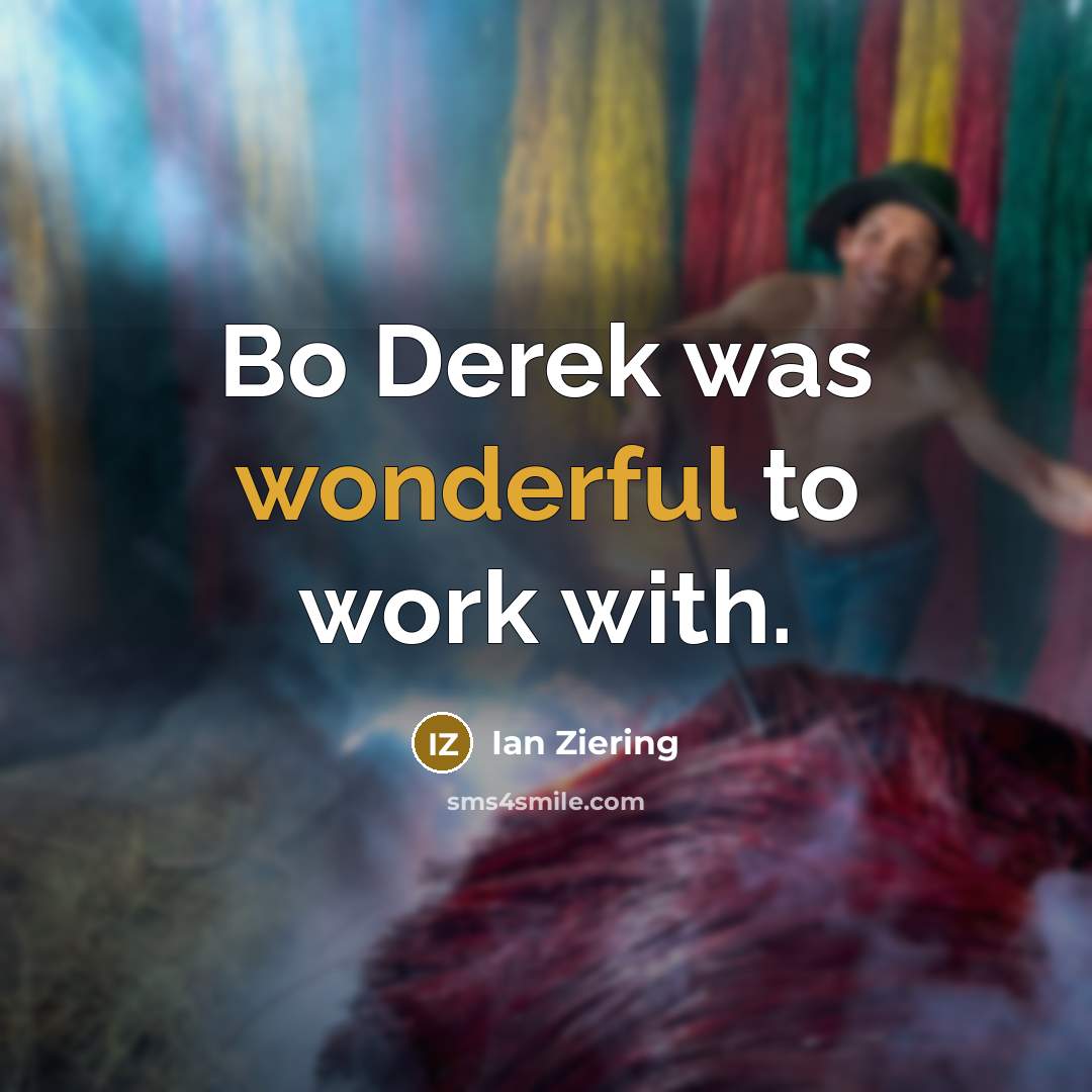 “Bo Derek was wonderful to work with.…” quote by Ian Ziering