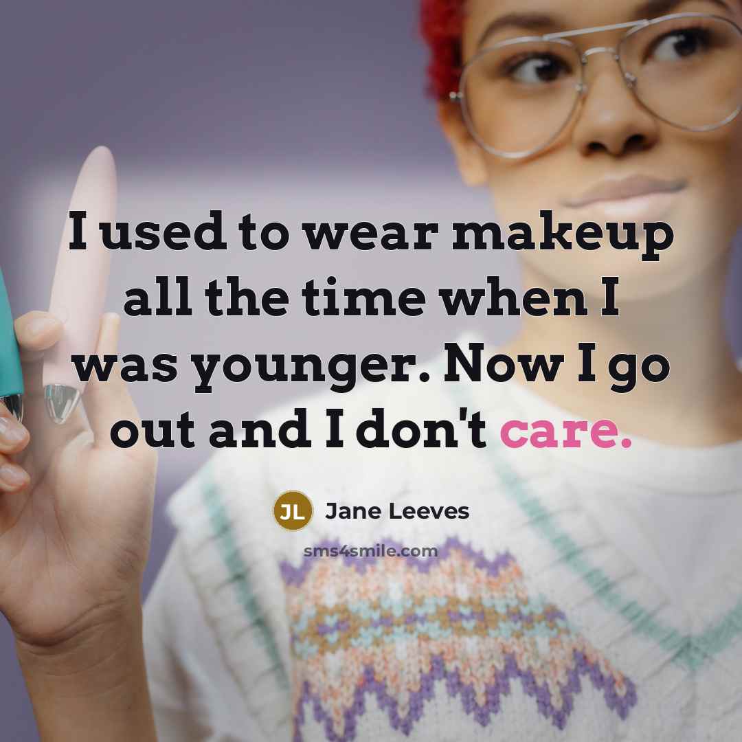 “I used to wear makeup all the time when I…” quote by Jane Leeves