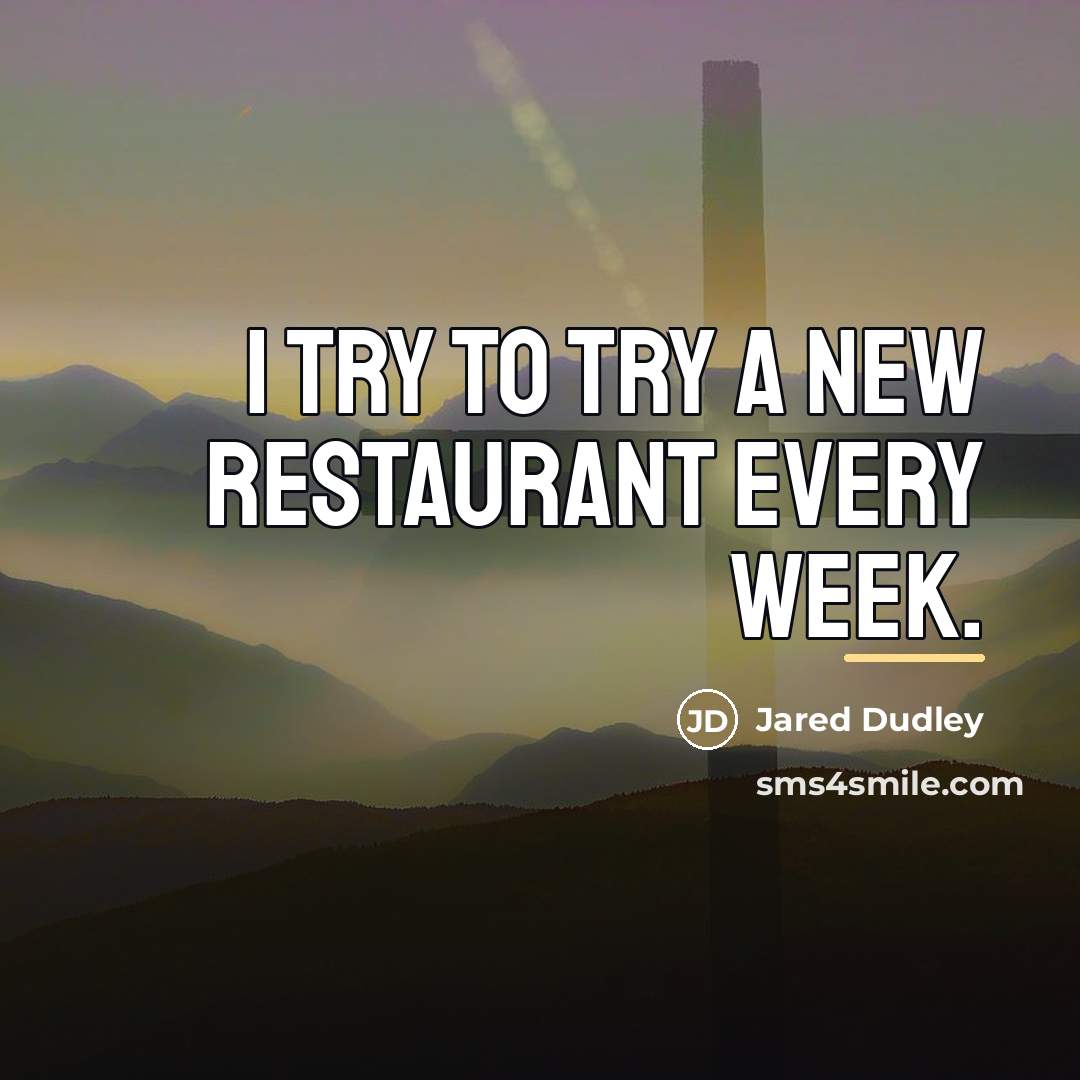 “I try to try a new restaurant every week.…” quote by Jared Dudley