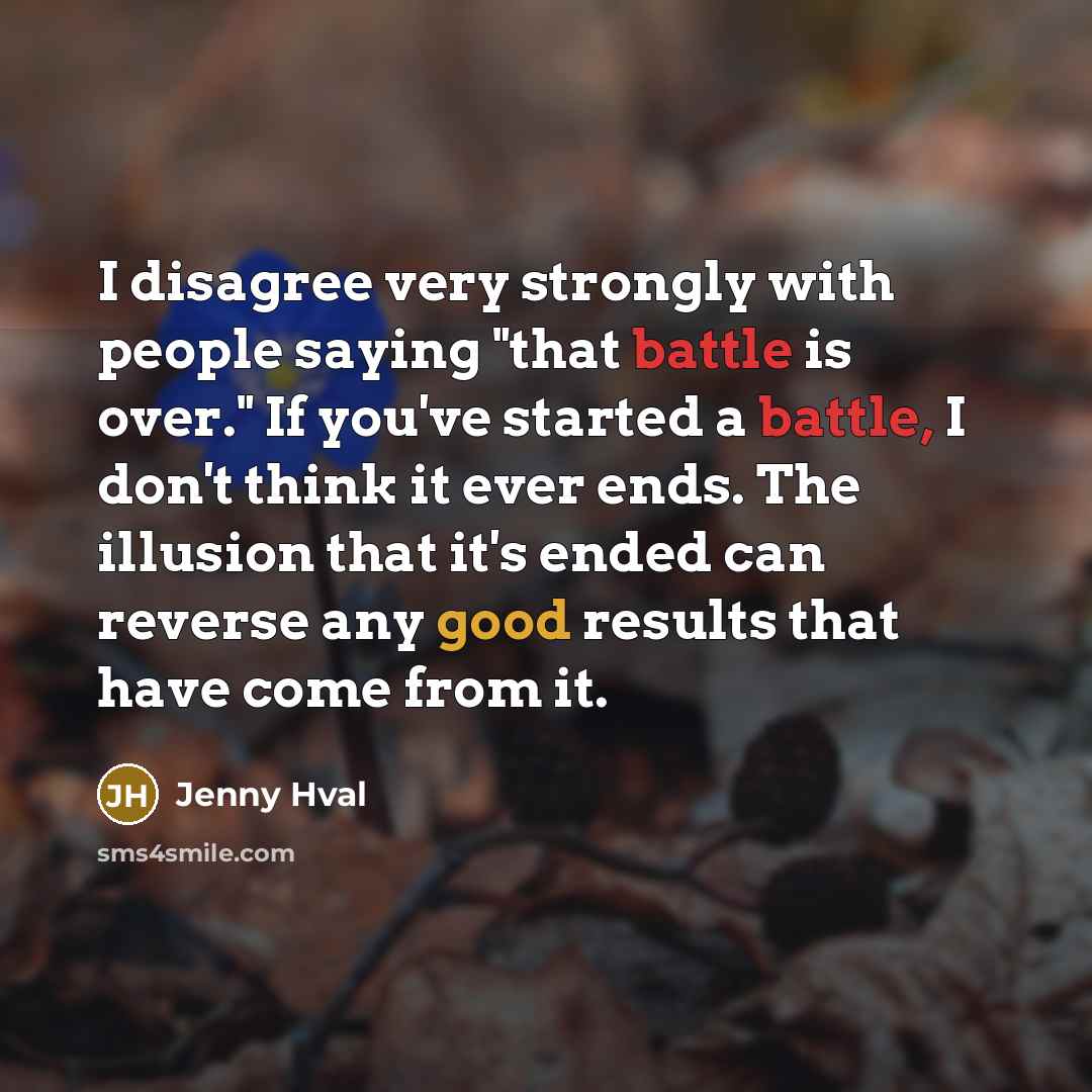 “I disagree very strongly with people saying "that battle is…” quote by Jenny Hval
