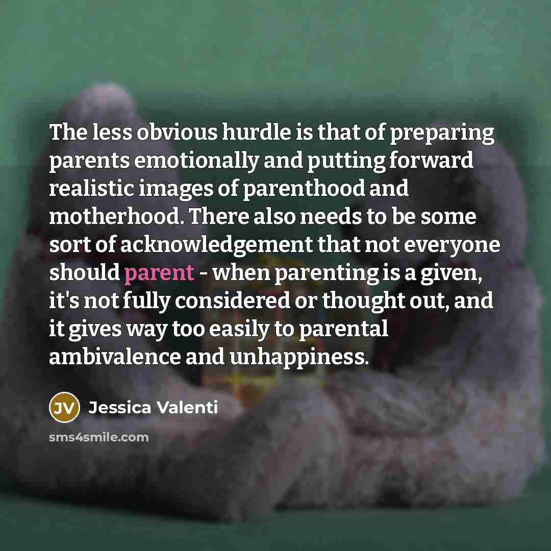 “The less obvious hurdle is that of preparing parents emotionally…” quote by Jessica Valenti