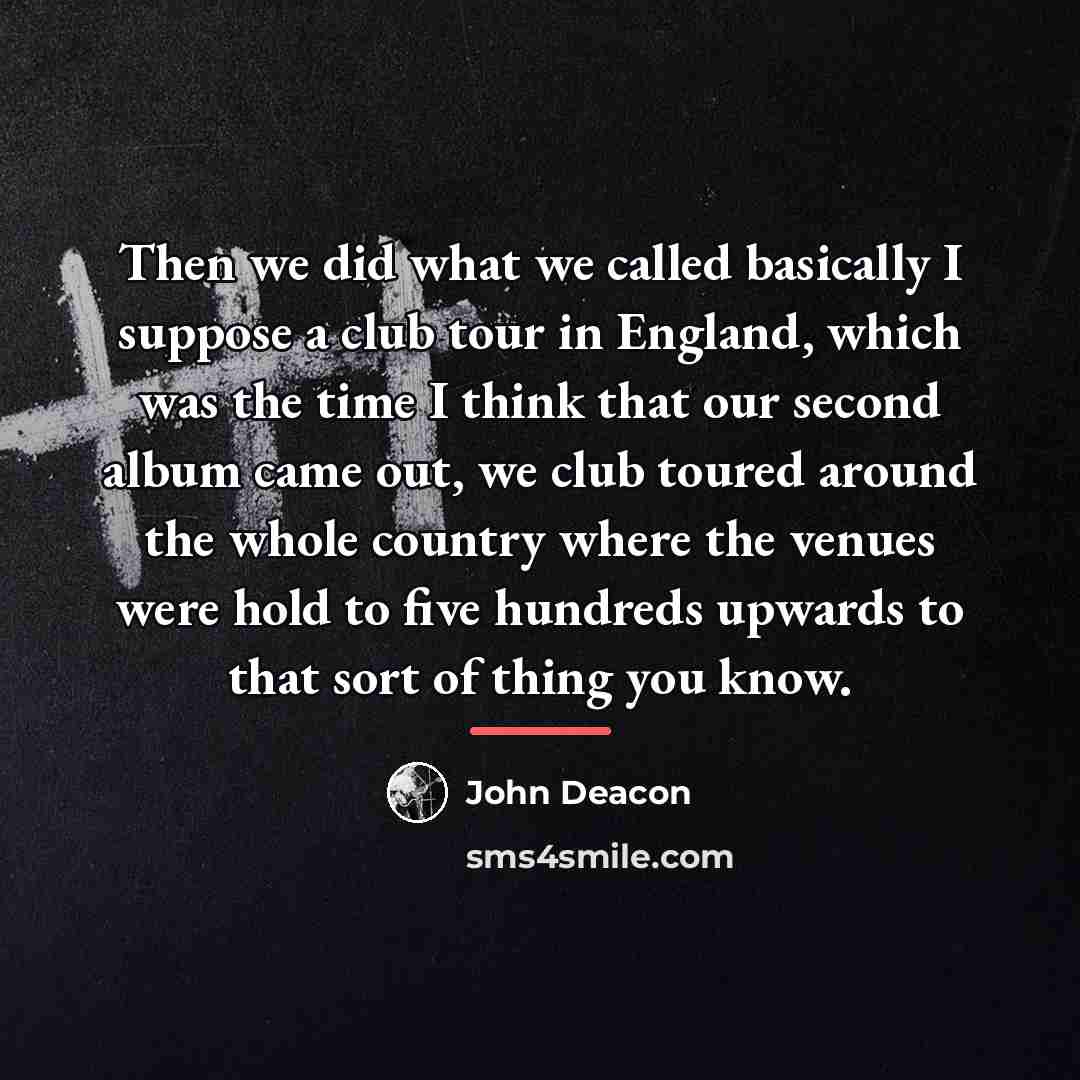 “Then we did what we called basically I suppose a…” quote by John Deacon