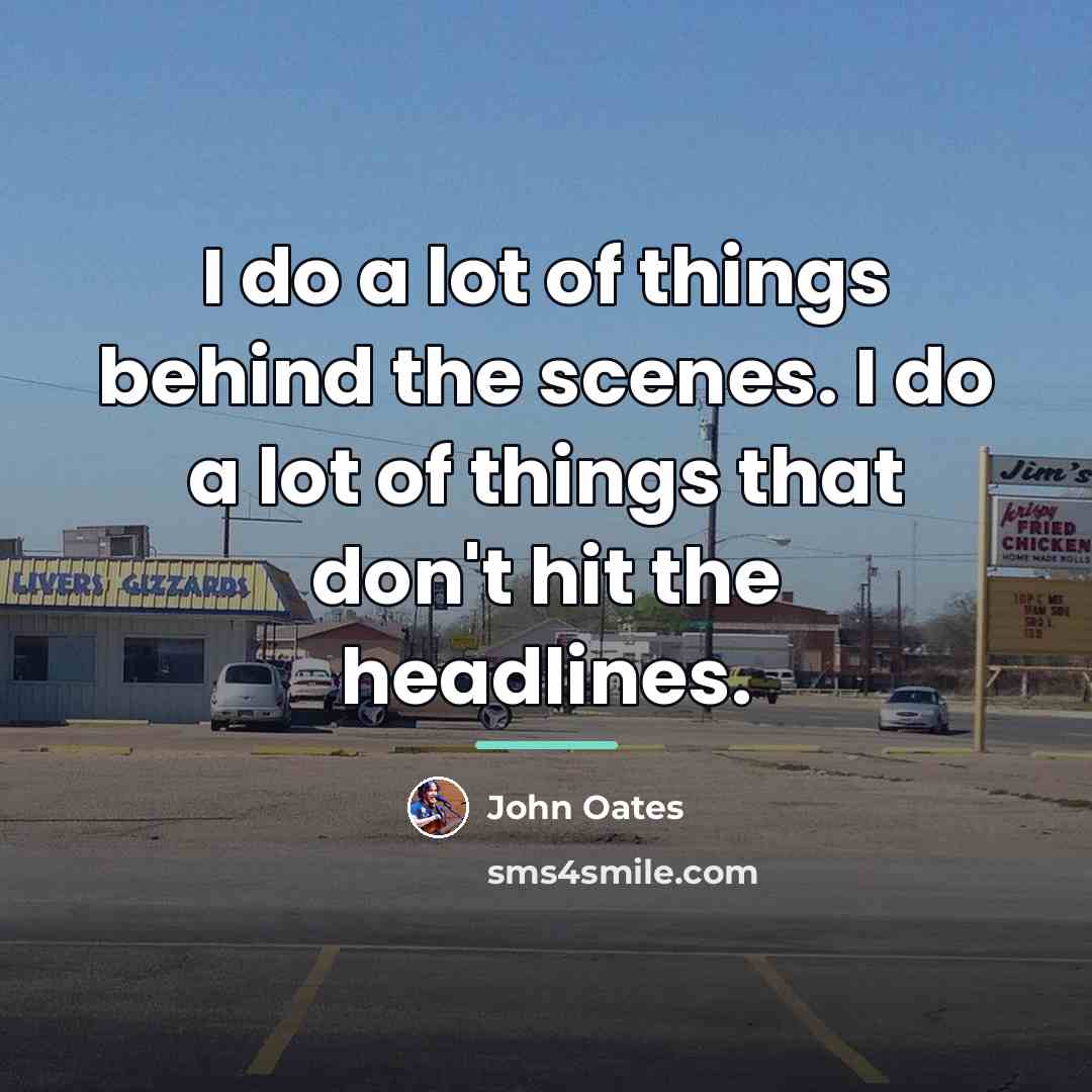 “I do a lot of things behind the scenes. I…” quote by John Oates