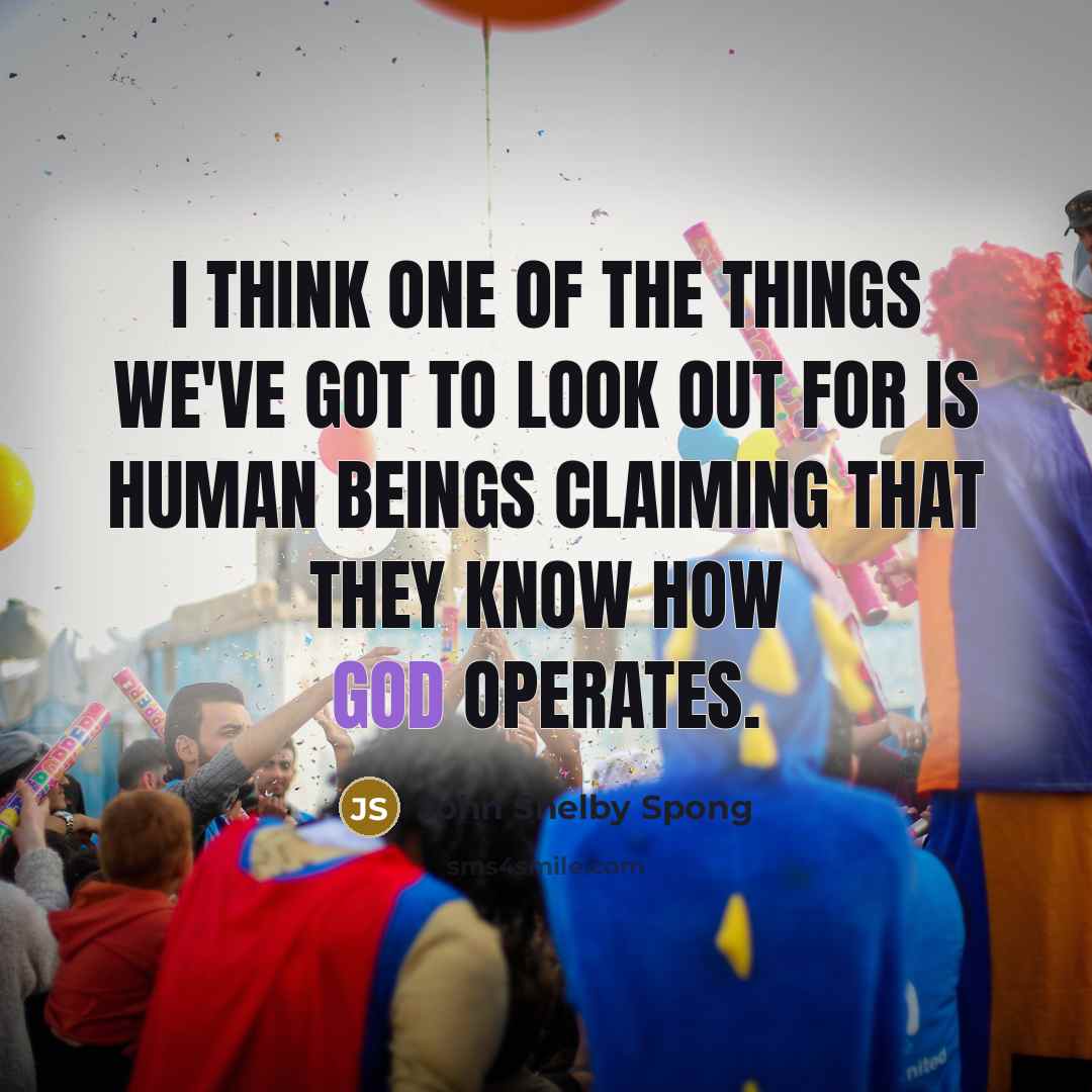 “I think one of the things we've got to look…” quote by John Shelby Spong
