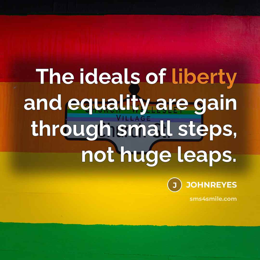 “The ideals of liberty and equality are gain through small…” quote by JOHNREYES