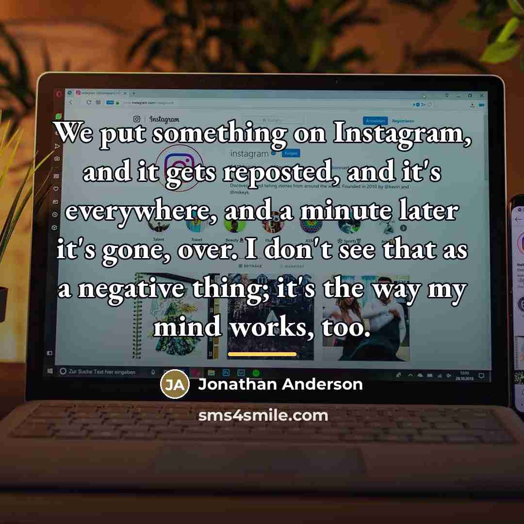 “We put something on Instagram, and it gets reposted, and…” quote by Jonathan Anderson