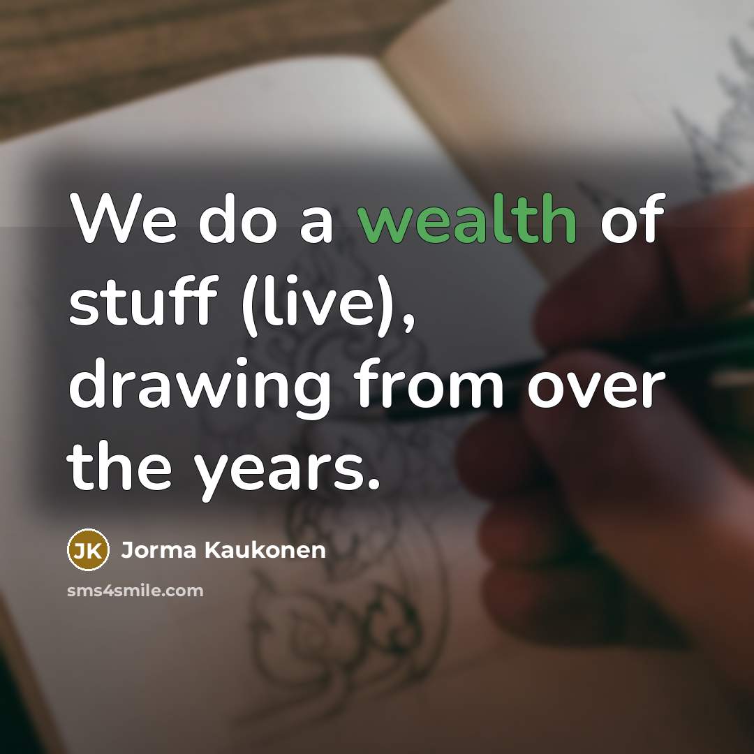 “We do a wealth of stuff (live), drawing from over…” quote by Jorma Kaukonen