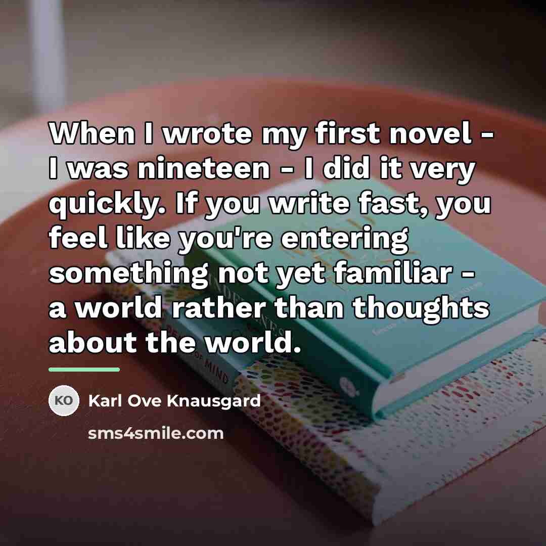 “When I wrote my first novel - I was nineteen…” quote by Karl Ove Knausgard