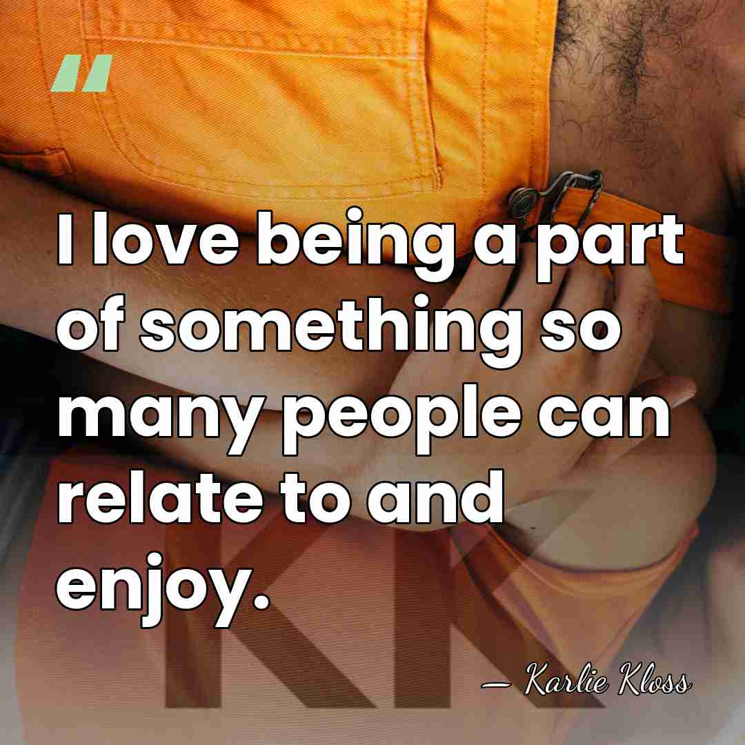 I love being a part of something so many people can relate&hellip; - Karlie Kloss