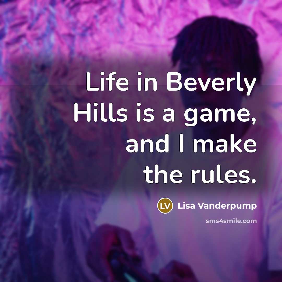 “Life in Beverly Hills is a game, and I make…” quote by Lisa Vanderpump
