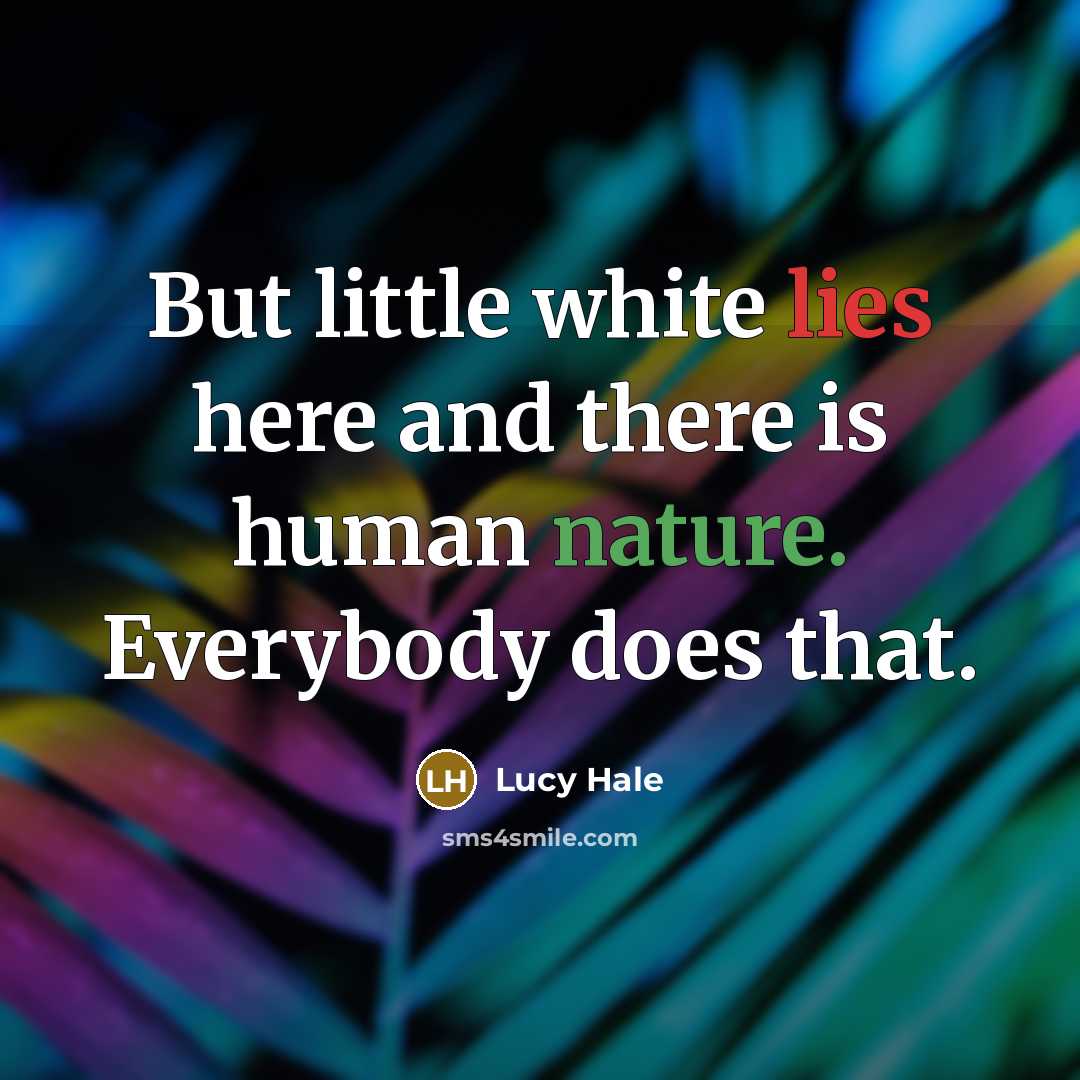 “But little white lies here and there is human nature.…” quote by Lucy Hale