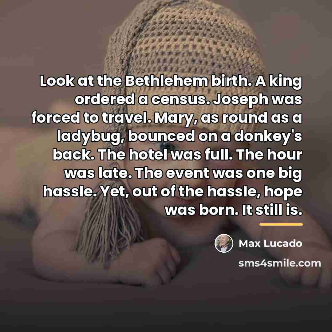 “Look at the Bethlehem birth. A king ordered a census.…” quote by Max Lucado