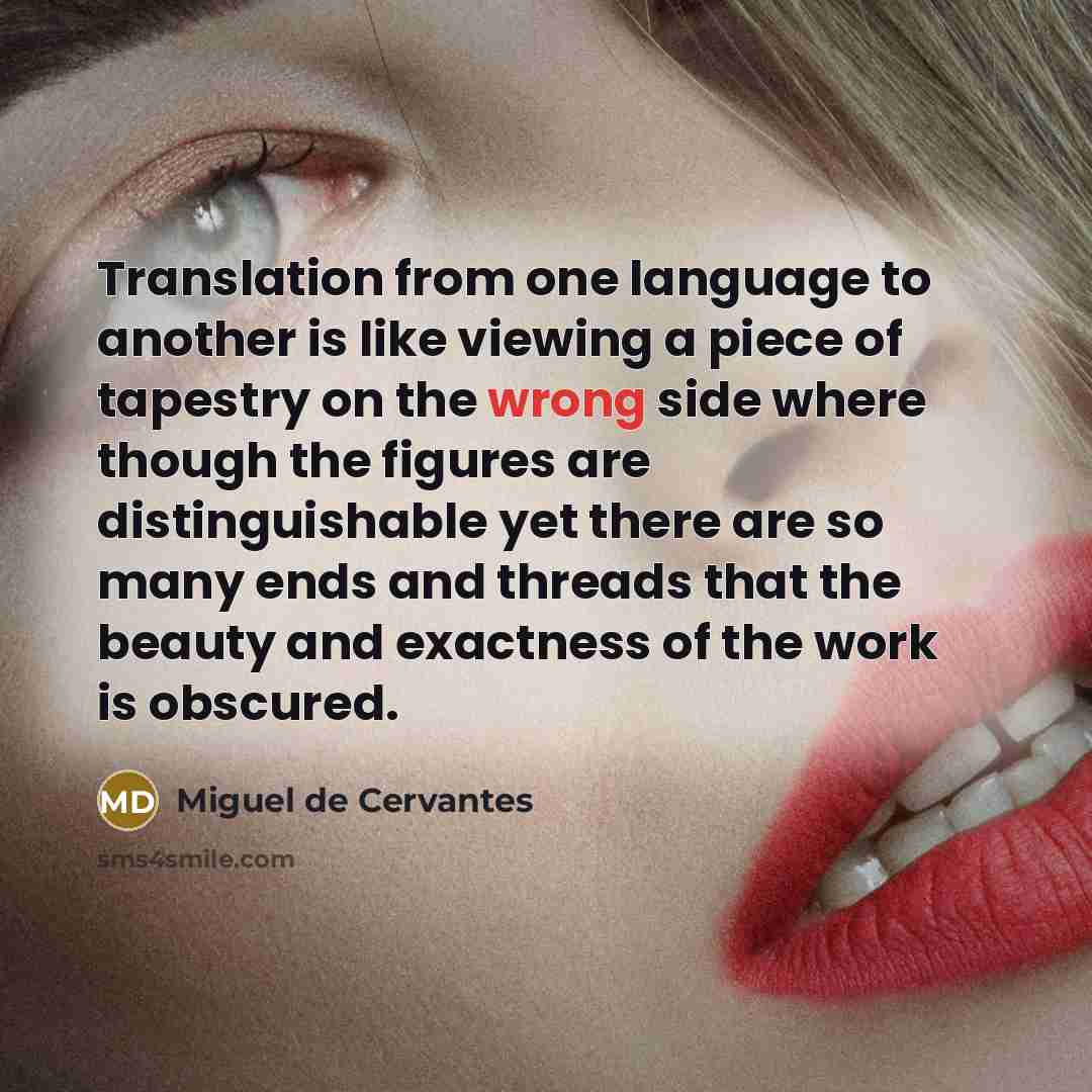 “Translation from one language to another is like viewing a…” quote by Miguel de Cervantes