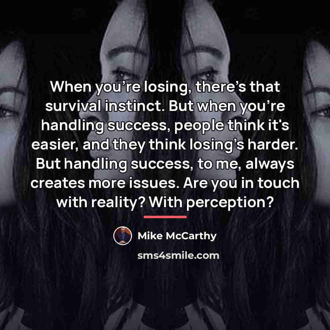 “When you're losing, there's that survival instinct. But when you're…” quote by Mike McCarthy