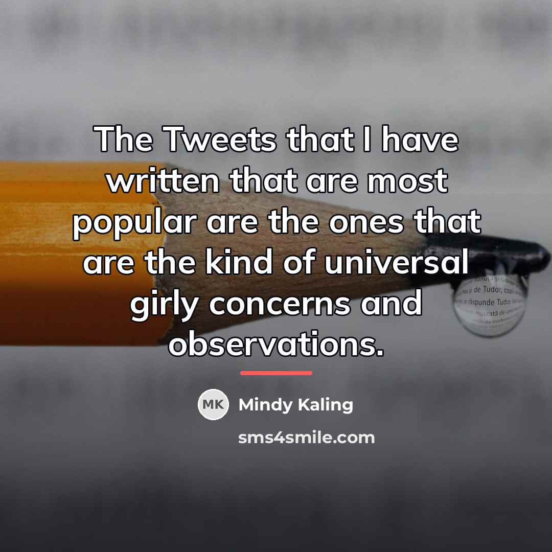 “The Tweets that I have written that are most popular…” quote by Mindy Kaling